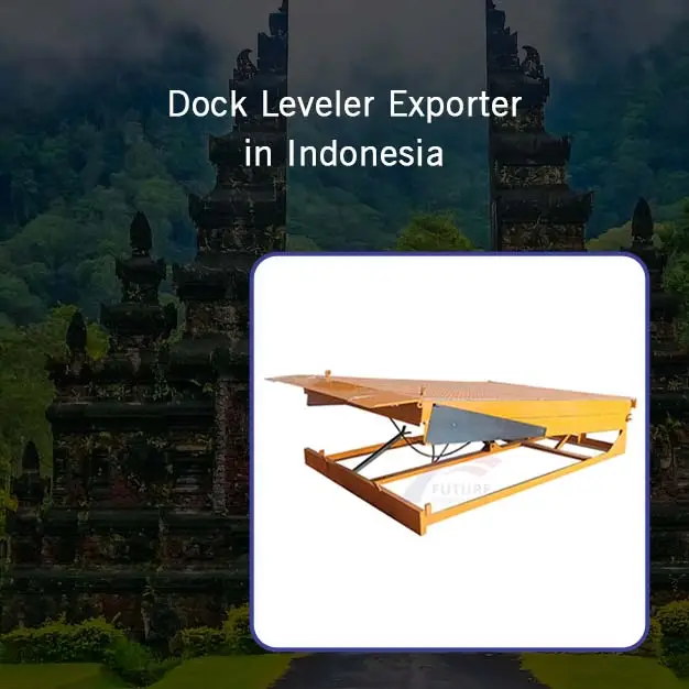 Dock Leveler Exporter in Indonesia